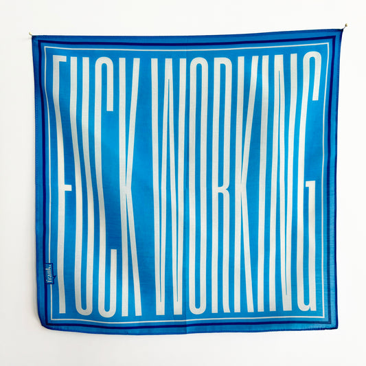 Sky blue handkerchief/scarf with white text on a white background. Typography reads: Fuck Working.