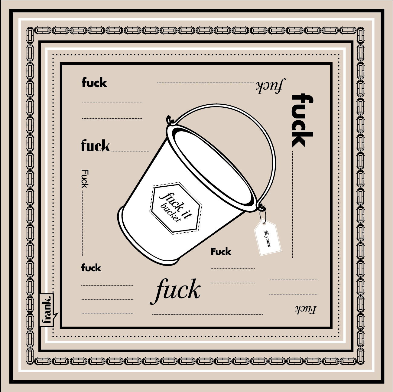 Beige bandana with area to customize and fill a "Fuck It Bucket" with everything you never want to do again.