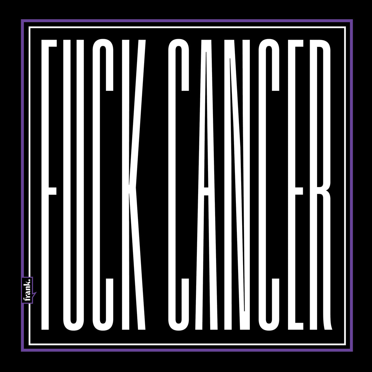 Black scarf with purple border. Long white letters fill square scarf that spell Fuck Cancer. Frank logo in bottom left hand corner. 