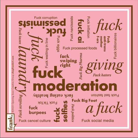 Napkin graphic with a pink background with brown text featuring text including 'Fuck Moderation'. 