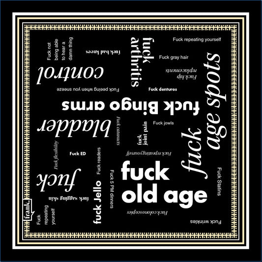 Graphic of bandana design, black background with white typography around the theme of aging, including 'Fuck Old Age'.