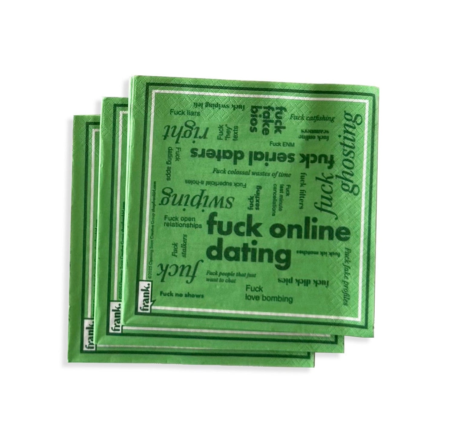 Stack of 10 green napkins filled with text about online dating, including 'Fuck Online Dating'. Napkins are sitting on a white background.