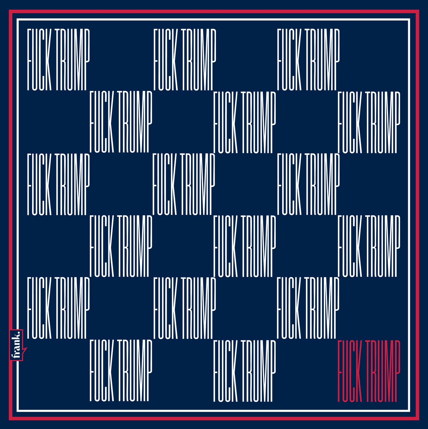 Checkerboard pattern of 'F*ck Trump' text on a blue background with a red border.