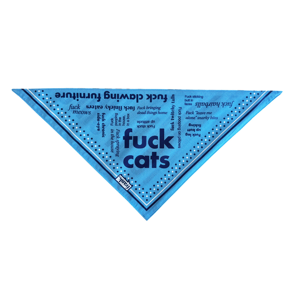 A light blue triangular pet bandana with black text and dotted border, featuring the words 'fuck cats' prominently in the center.