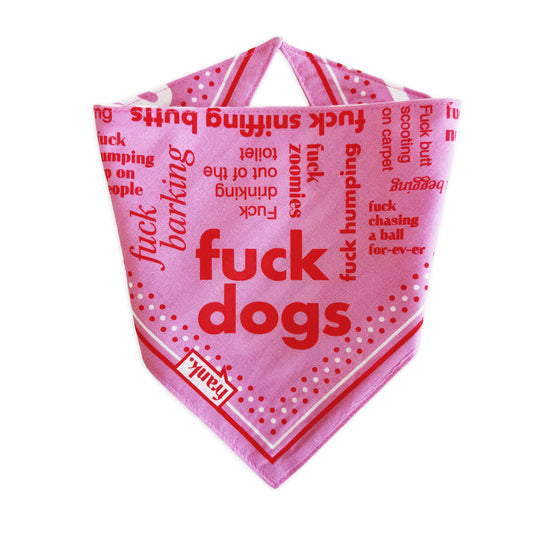 Pink pet bandana with words "fuck dogs" on the front surrounded by other words. Pet bandana has orange and white polka dots and border and a logo that says 'frank'. 