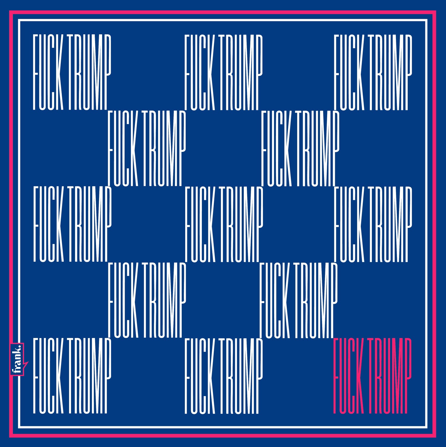 Bright blue scarf featuring a checkerboard pattern of the words: Fck Trump. Words are in white against a blue background with one word in red in bottom right hand corner.