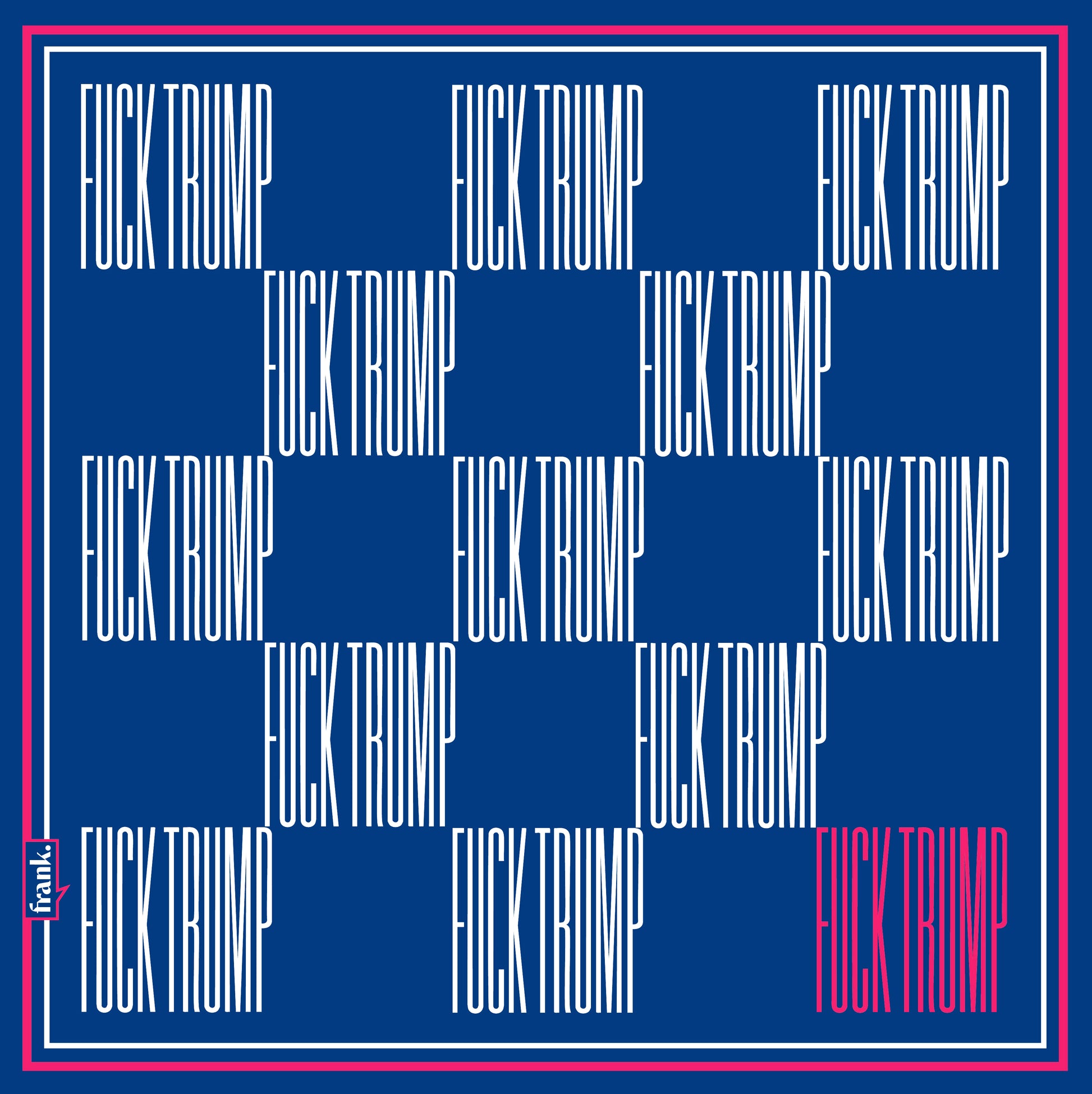 Bright blue scarf featuring a checkerboard pattern of the words: Fck Trump. Words are in white against a blue background with one word in red in bottom right hand corner.